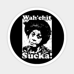 Wah'chit Sucka! - Aunt Esther Magnet